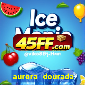 aurora dourada retorno pdf